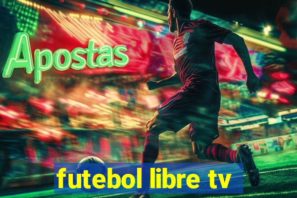 futebol libre tv